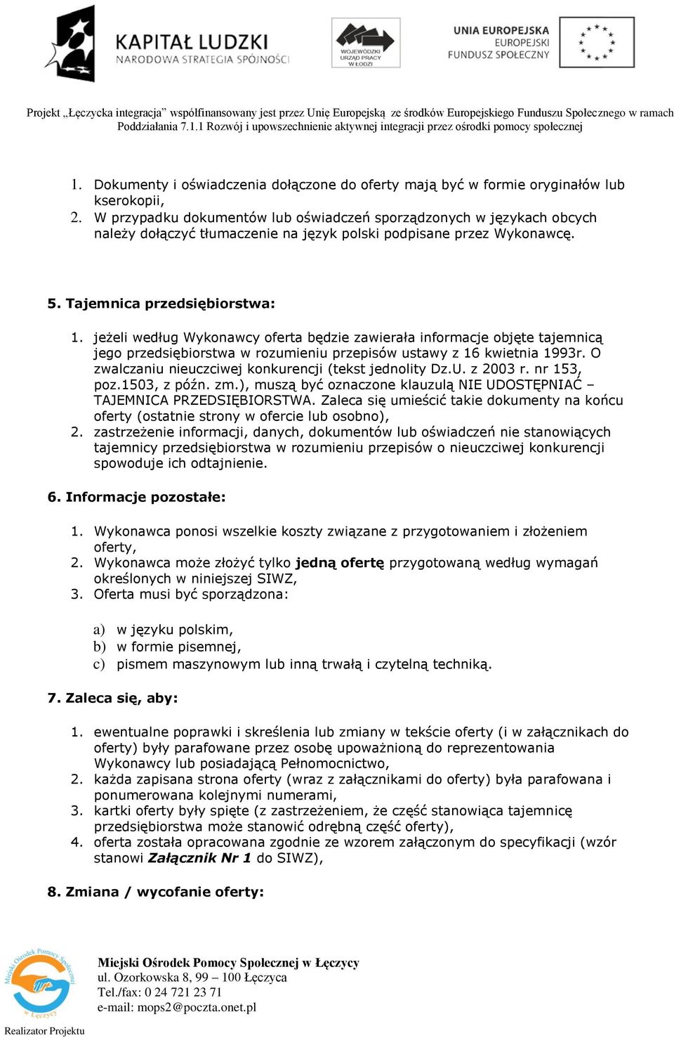 jeżeli według Wykonawcy oferta będzie zawierała informacje objęte tajemnicą jego przedsiębiorstwa w rozumieniu przepisów ustawy z 16 kwietnia 1993r.