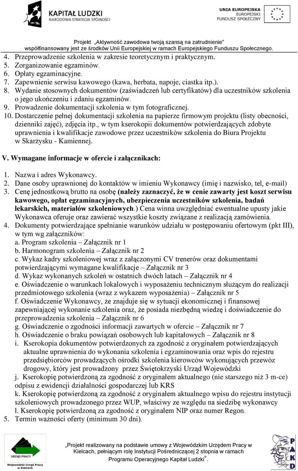 Dostarczenie pełnej dokumentacji szkolenia na papierze firmowym projektu (listy obecności, dzienniki zajęć), zdjęcia itp.