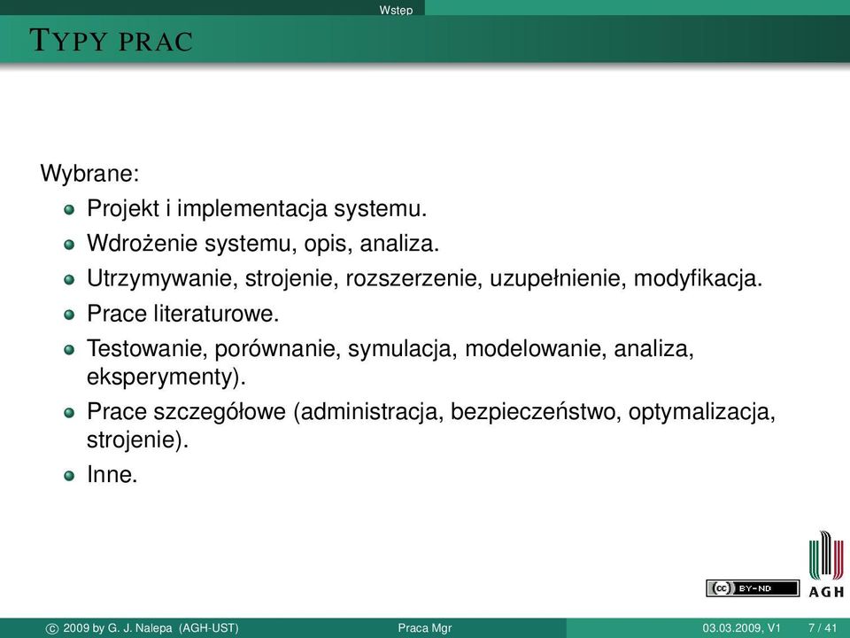 Testowanie, porównanie, symulacja, modelowanie, analiza, eksperymenty).