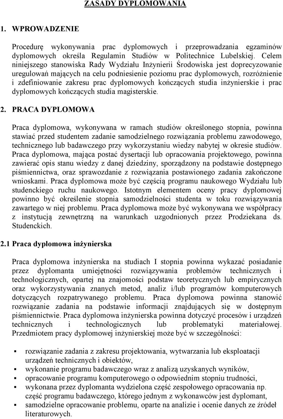 dyplomowych kończących studia inżynierskie i prac dyplomowych kończących studia magisterskie. 2.