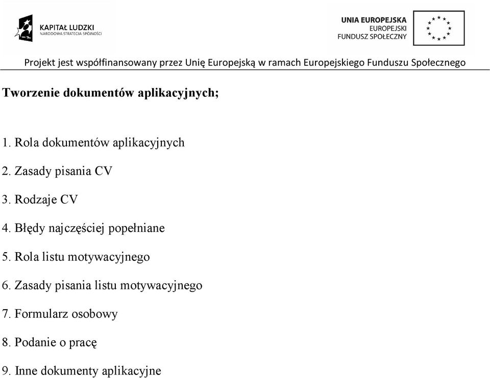 Błędy najczęściej popełniane 5. Rola listu motywacyjnego 6.