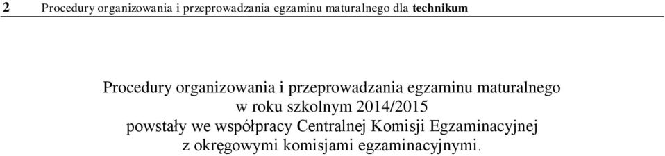 maturalnego w roku szkolnym 2014/2015 powstały we współpracy