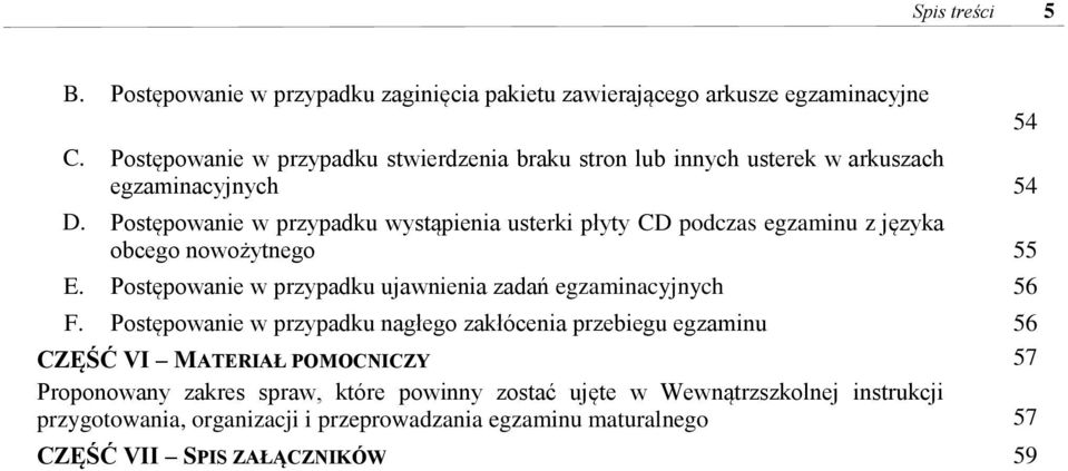 Postępowanie w przypadku wystąpienia usterki płyty CD podczas egzaminu z języka obcego nowożytnego 55 E.