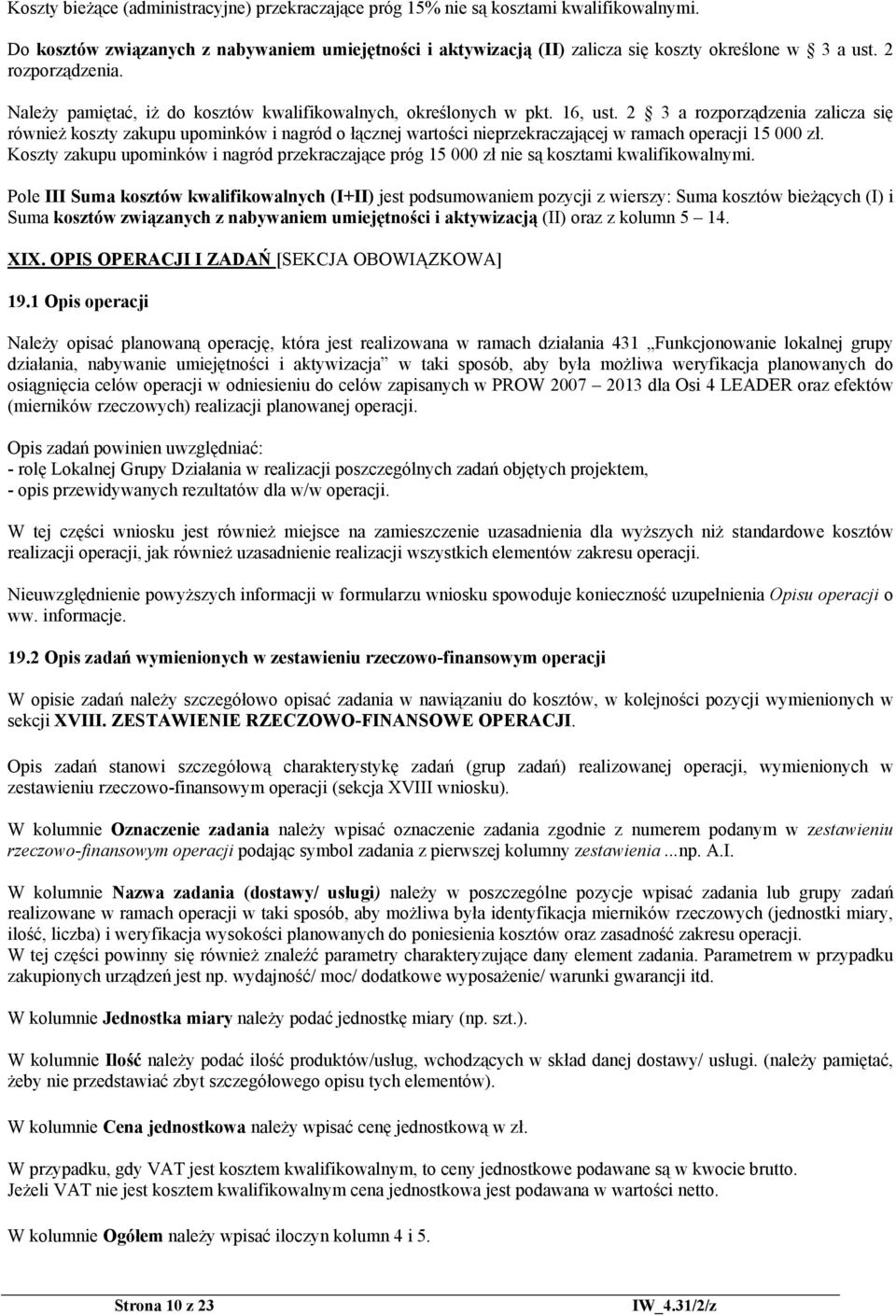 2 3 a rozporządzenia zalicza się również koszty zakupu upominków i nagród o łącznej wartości nieprzekraczającej w ramach operacji 15 000 zł.