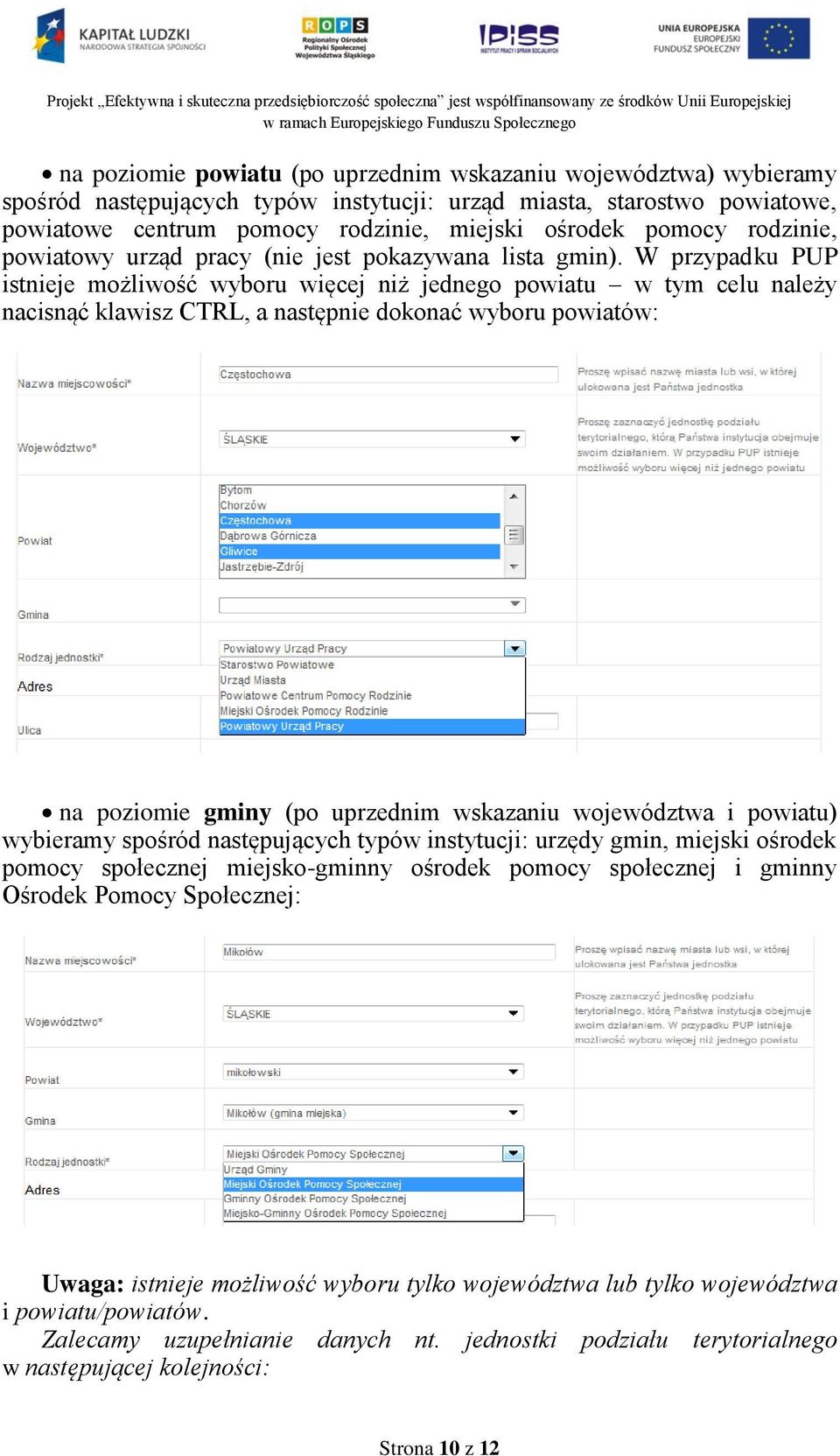 W przypadku PUP istnieje możliwość wyboru więcej niż jednego powiatu w tym celu należy nacisnąć klawisz CTRL, a następnie dokonać wyboru powiatów: na poziomie gminy (po uprzednim wskazaniu