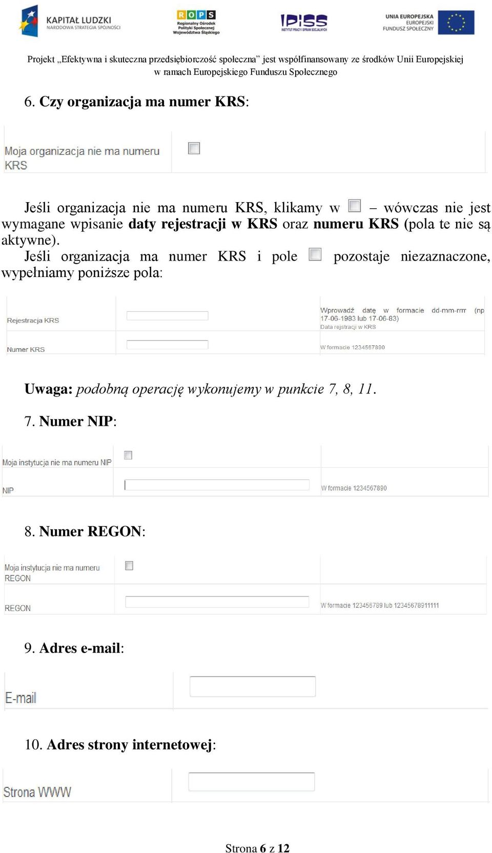 Jeśli organizacja ma numer KRS i pole pozostaje niezaznaczone, wypełniamy poniższe pola: Uwaga: podobną