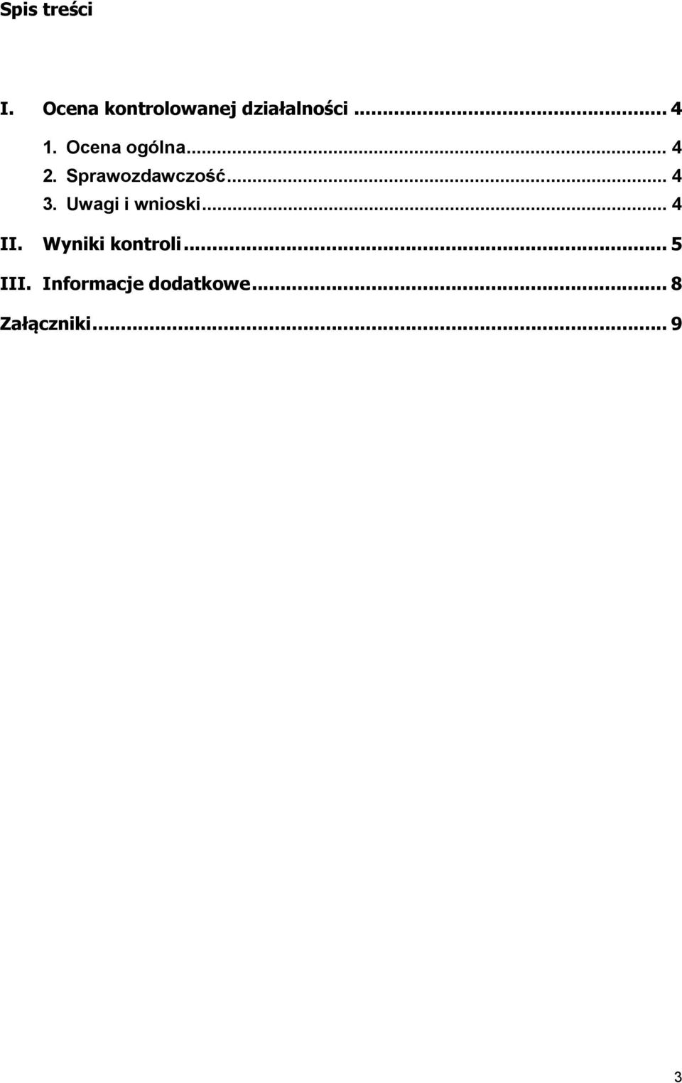 .. 4 3. Uwagi i wnioski... 4 II. Wyniki kontroli.