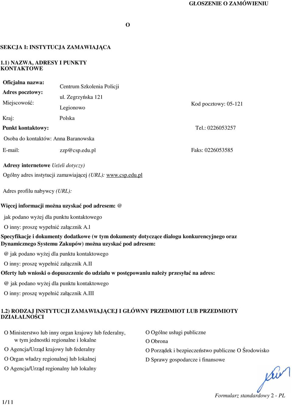 pl Faks: 0226053585 Adresy internetowe Ueźeli dotyczy) Ogólny adres instytucji zamawiającej (URL): www.csp.edu.