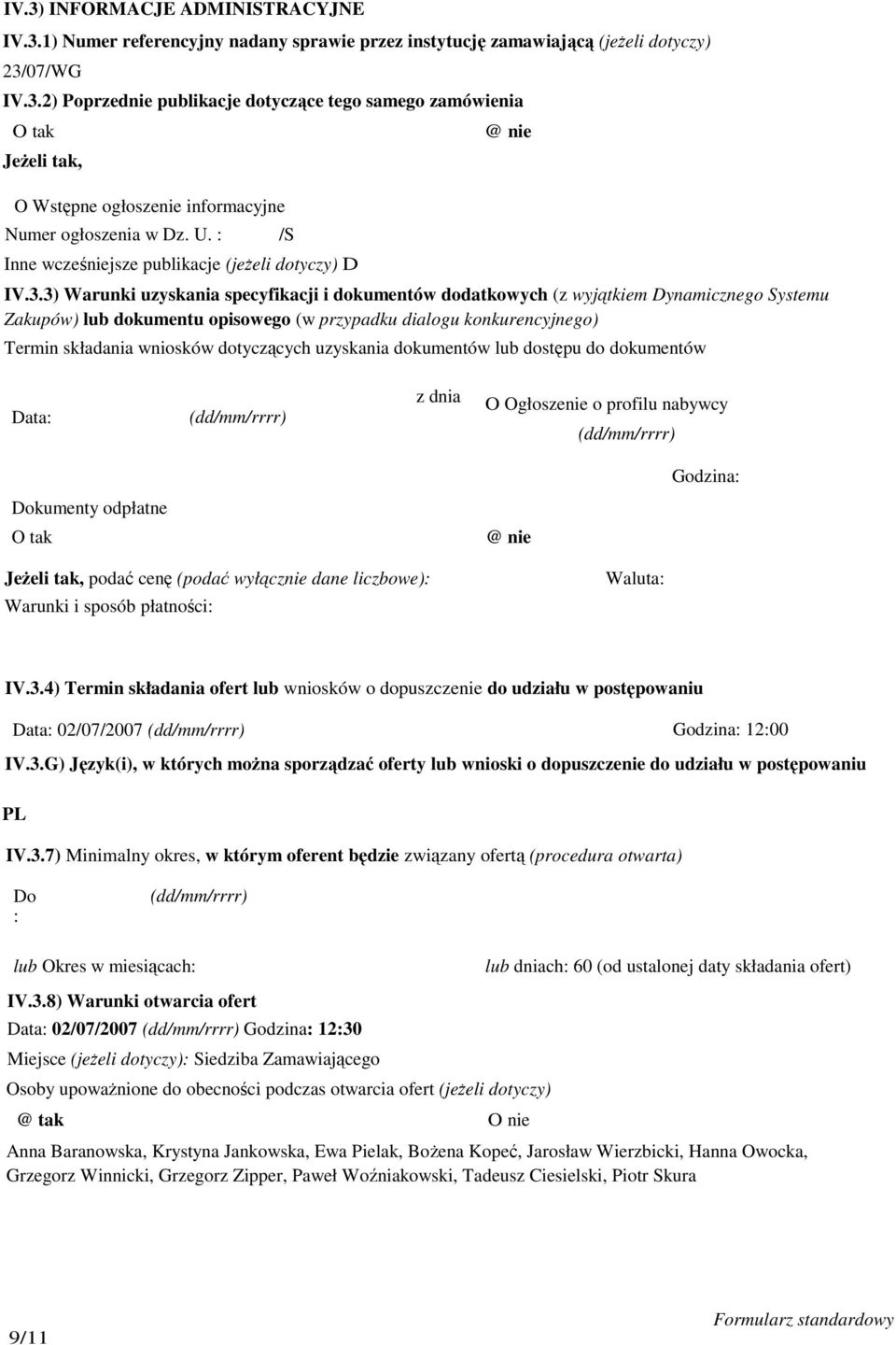 3) Warunki uzyskania specyfikacji i dokumentów dodatkowych (z wyjątkiem Dynamicznego Systemu Zakupów) lub dokumentu opisowego (w przypadku dialogu konkurencyjnego) Termin składania wniosków