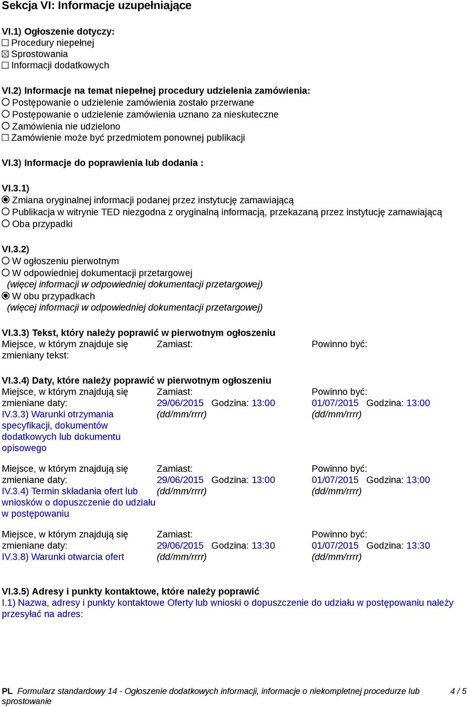 udzielono Zamówienie może być przedmiotem ponownej publikacji VI.3)