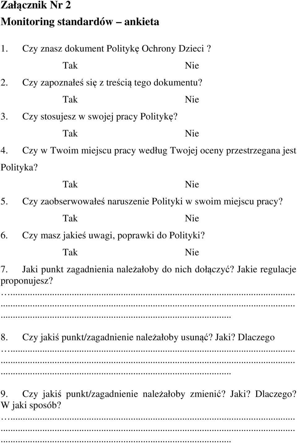 Czy zaobserwowałeś naruszenie Polityki w swoim miejscu pracy? 6. Czy masz jakieś uwagi, poprawki do Polityki? 7.