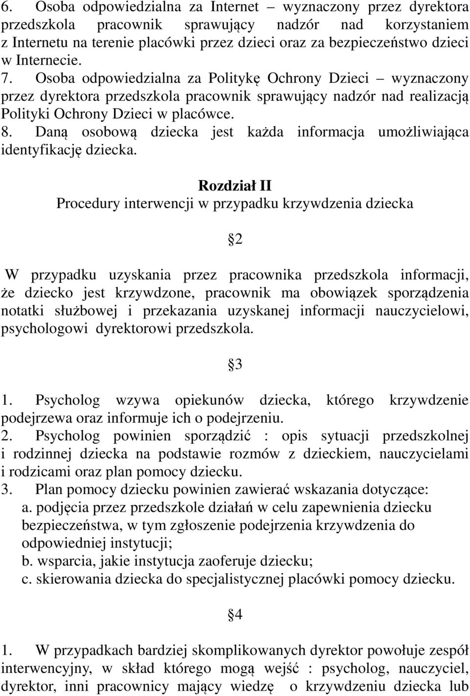 Daną osobową dziecka jest każda informacja umożliwiająca identyfikację dziecka.