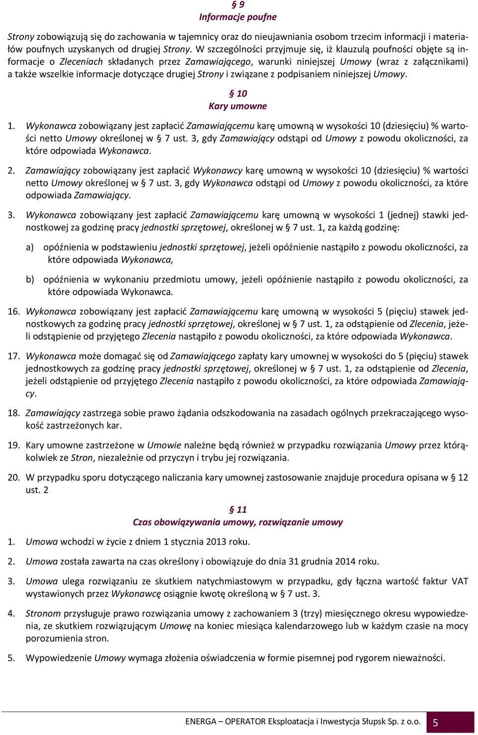 dotyczące drugiej Strony i związane z podpisaniem niniejszej Umowy. 10 Kary umowne 1.