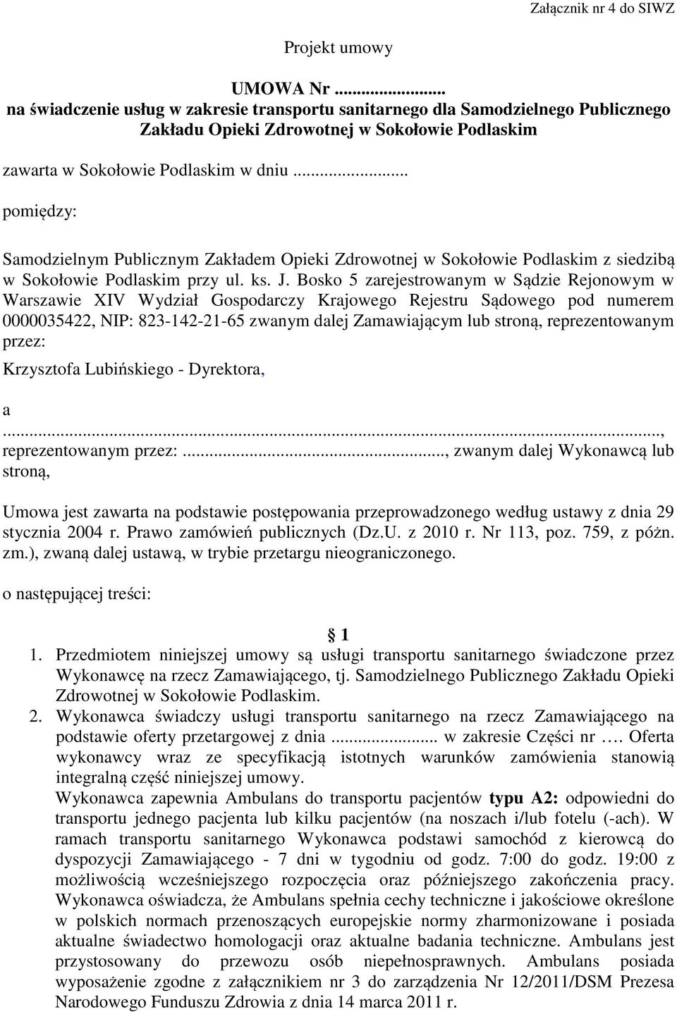 .. pomiędzy: Samodzielnym Publicznym Zakładem Opieki Zdrowotnej w Sokołowie Podlaskim z siedzibą w Sokołowie Podlaskim przy ul. ks. J.