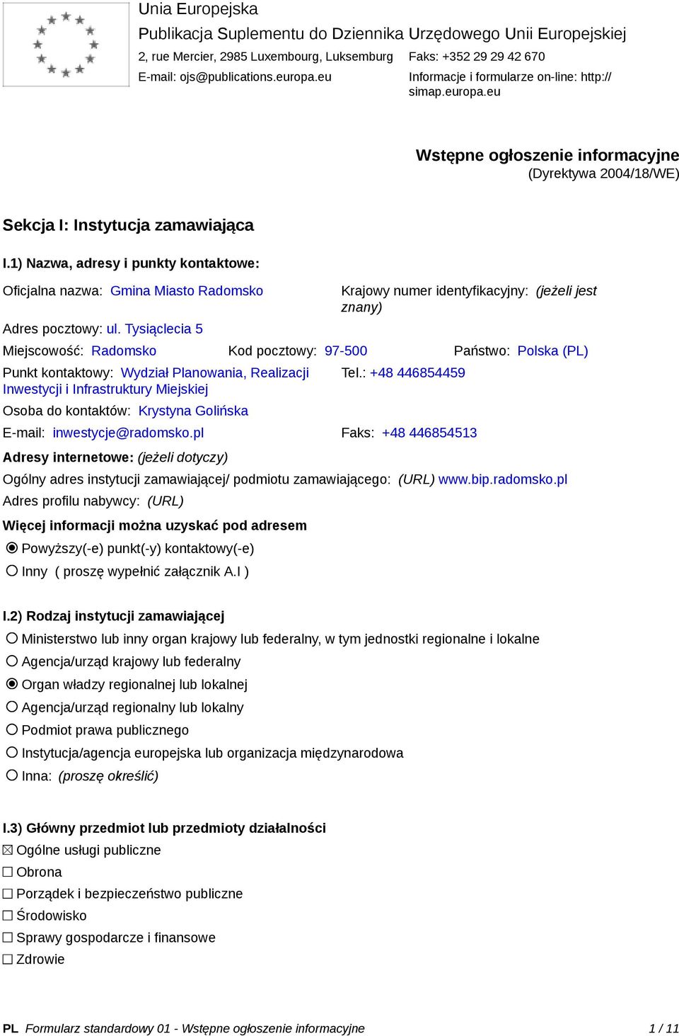1) Nazwa, adresy i punkty kontaktowe: Oficjalna nazwa: Gmina Miasto Radomsko Adres pocztowy: ul.