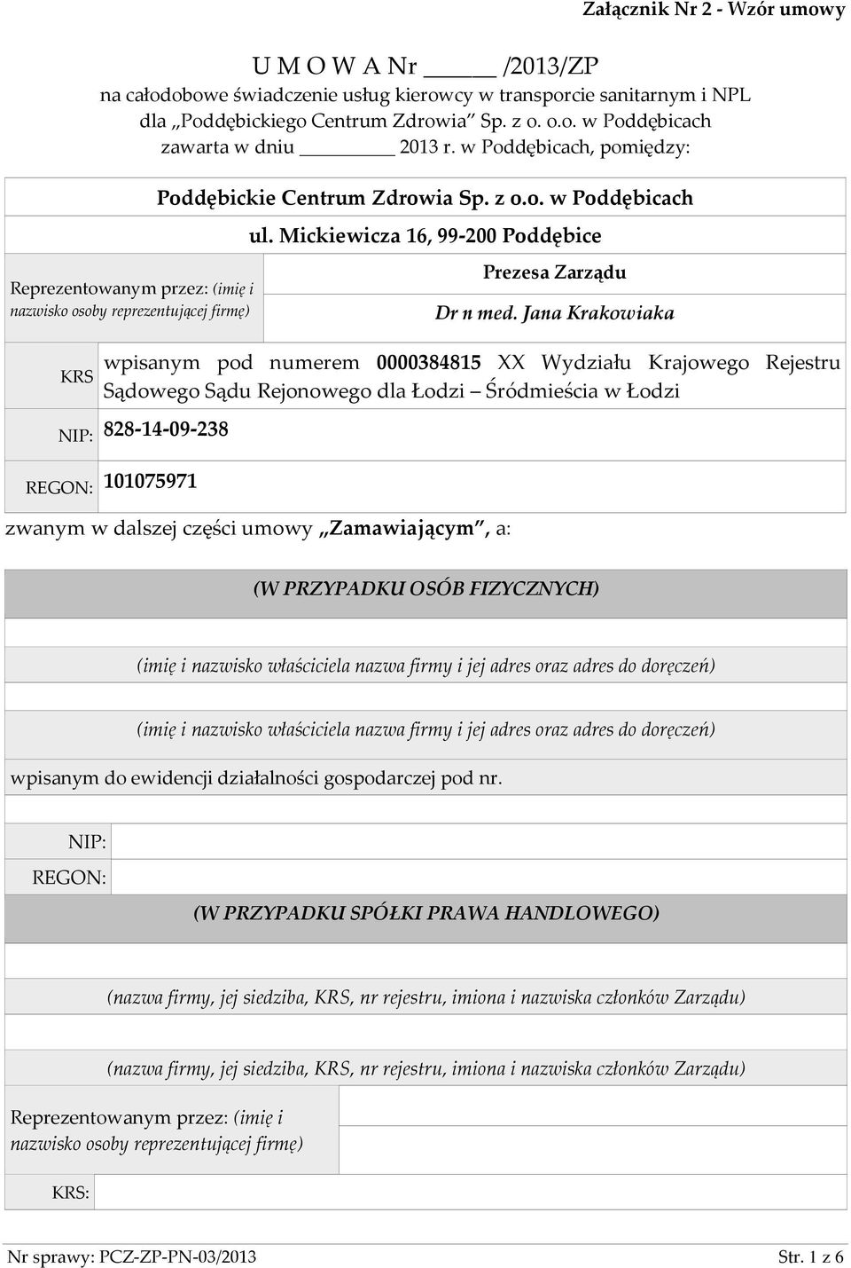 Mickiewicza 16, 99-200 Poddębice Prezesa Zarządu Dr n med.