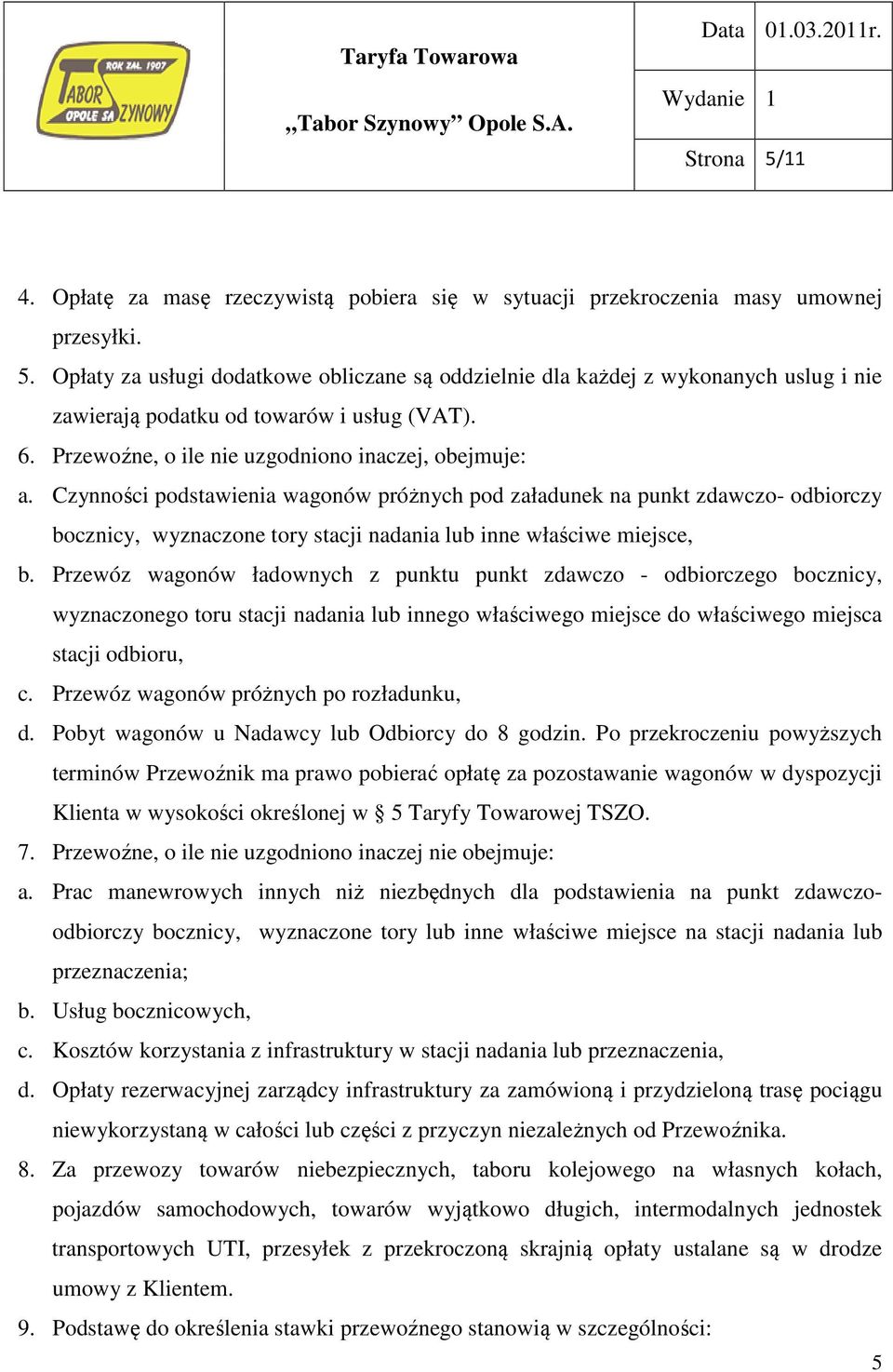 Czynności podstawienia wagonów próżnych pod załadunek na punkt zdawczo- odbiorczy bocznicy, wyznaczone tory stacji nadania lub inne właściwe miejsce, b.