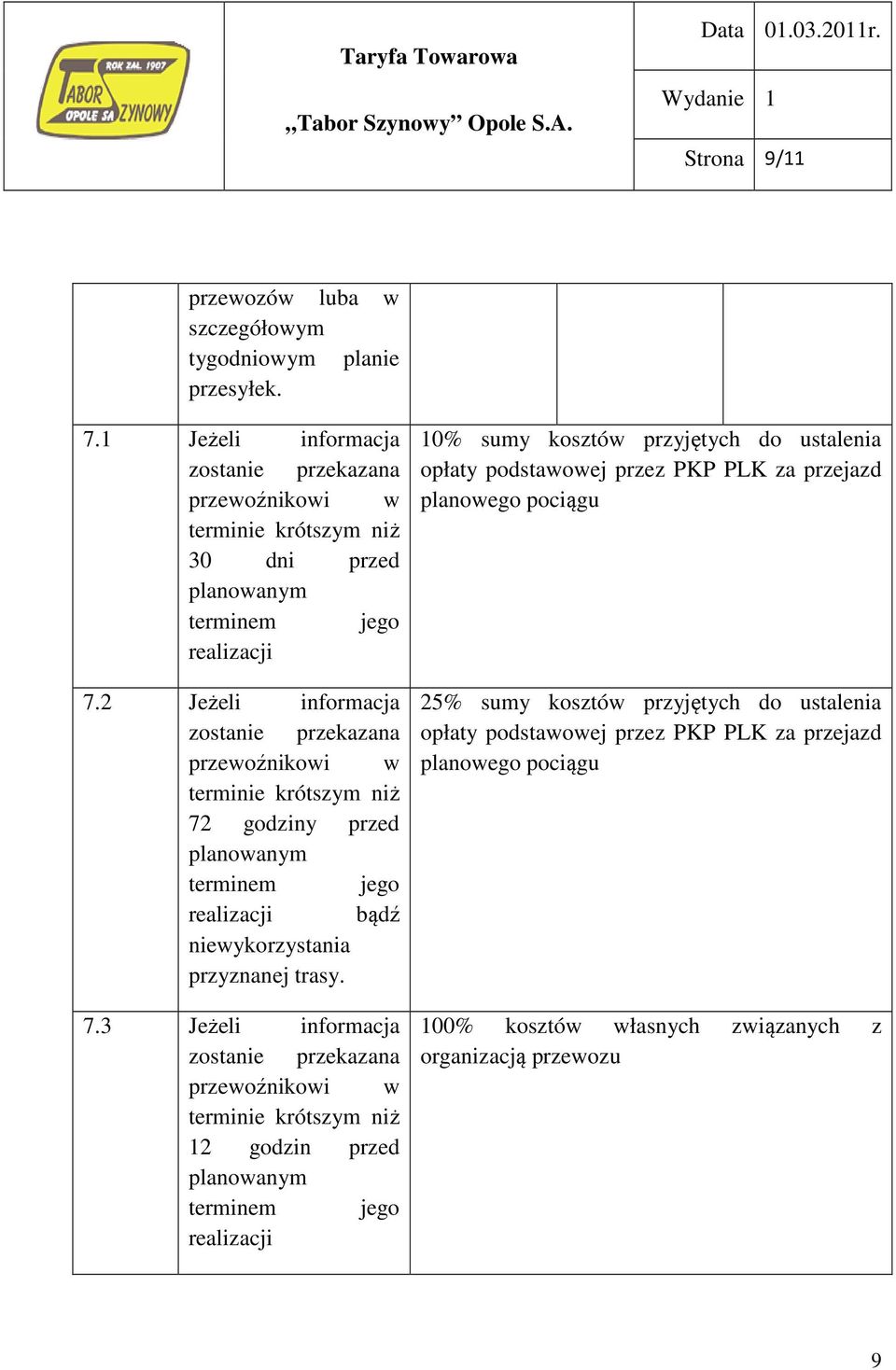 2 Jeżeli informacja zostanie przekazana przewoźnikowi w terminie krótszym niż 72