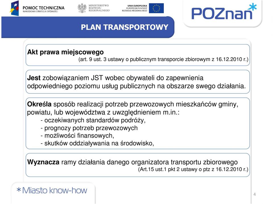 Określa sposób realizacji potrzeb przewozowych mieszkańców gminy