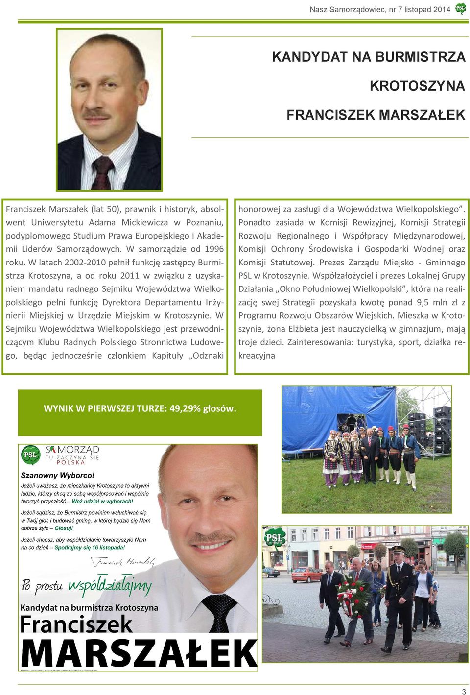 W latach 2002-2010 pełnił funkcję zastępcy Burmistrza Krotoszyna, a od roku 2011 w związku z uzyskaniem mandatu radnego Sejmiku Województwa Wielkopolskiego pełni funkcję Dyrektora Departamentu