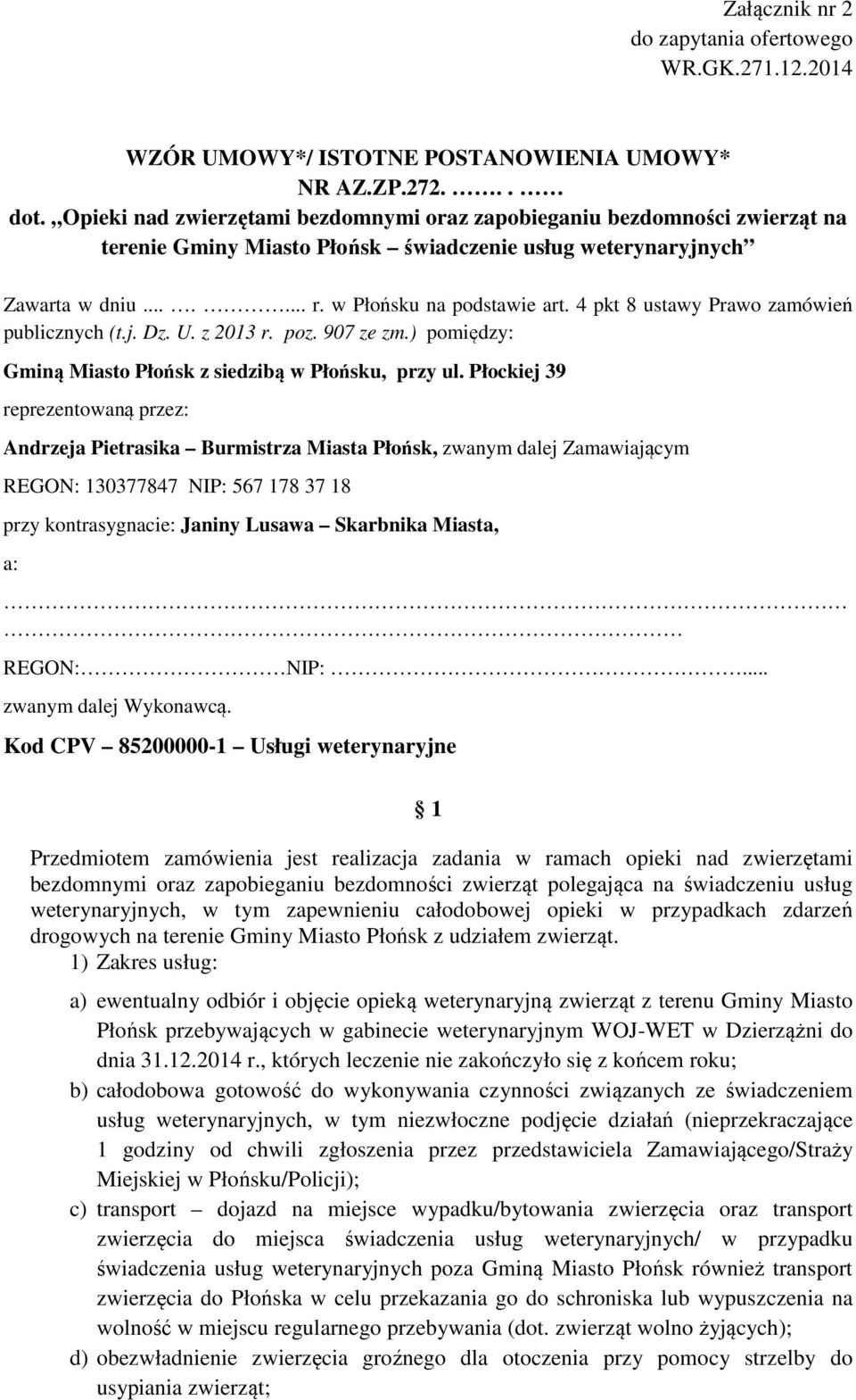 4 pkt 8 ustawy Prawo zamówień publicznych (t.j. Dz. U. z 2013 r. poz. 907 ze zm.) pomiędzy: Gminą Miasto Płońsk z siedzibą w Płońsku, przy ul.