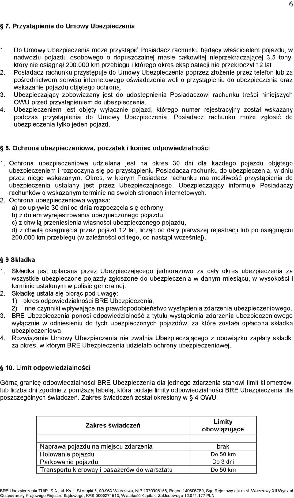 200.000 km przebiegu i którego okres eksploatacji nie przekroczył 12 lat 2.