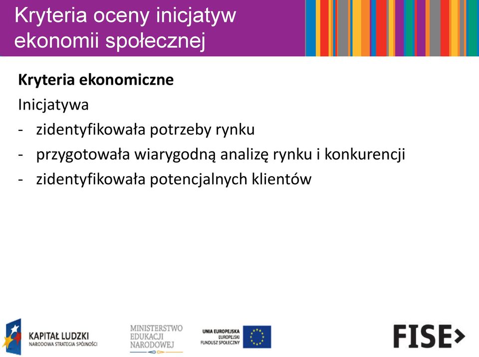 potrzeby rynku - przygotowała wiarygodną analizę