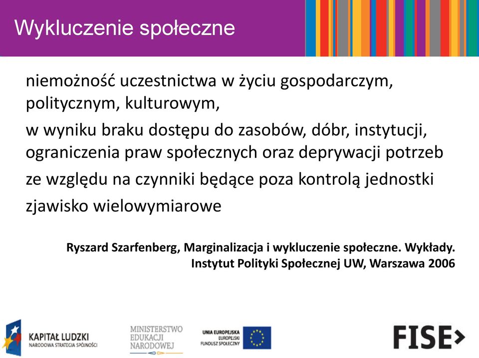 potrzeb ze względu na czynniki będące poza kontrolą jednostki zjawisko wielowymiarowe Ryszard