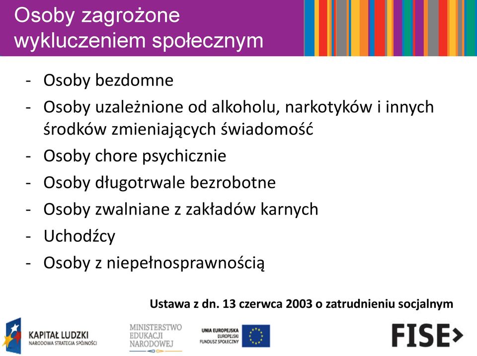psychicznie - Osoby długotrwale bezrobotne - Osoby zwalniane z zakładów karnych -
