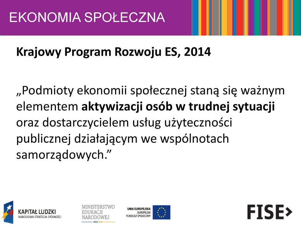 aktywizacji osób w trudnej sytuacji oraz dostarczycielem