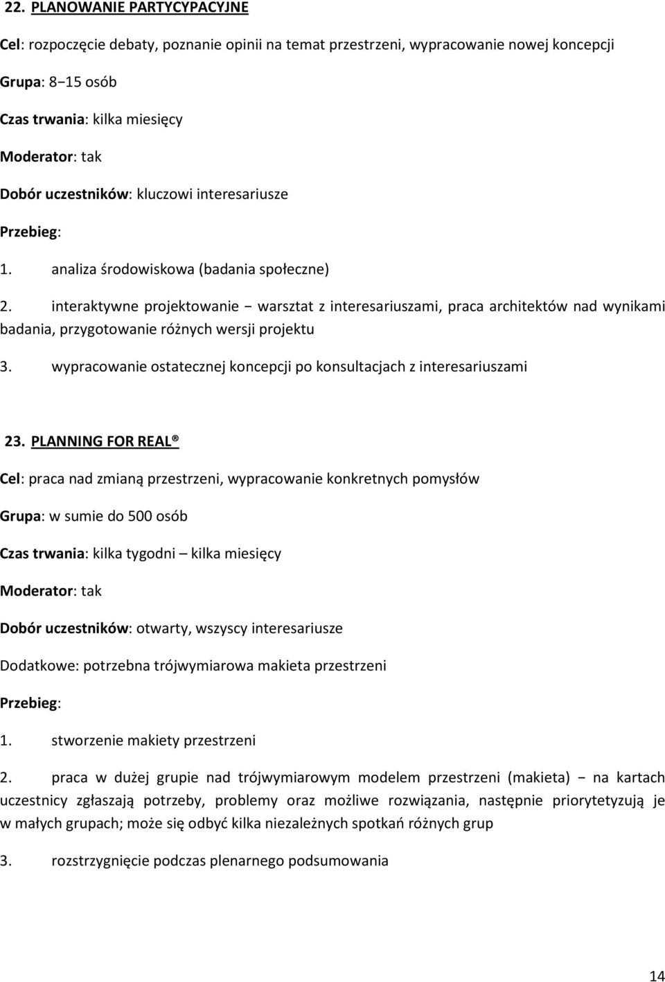 wypracowanie ostatecznej koncepcji po konsultacjach z interesariuszami 23.
