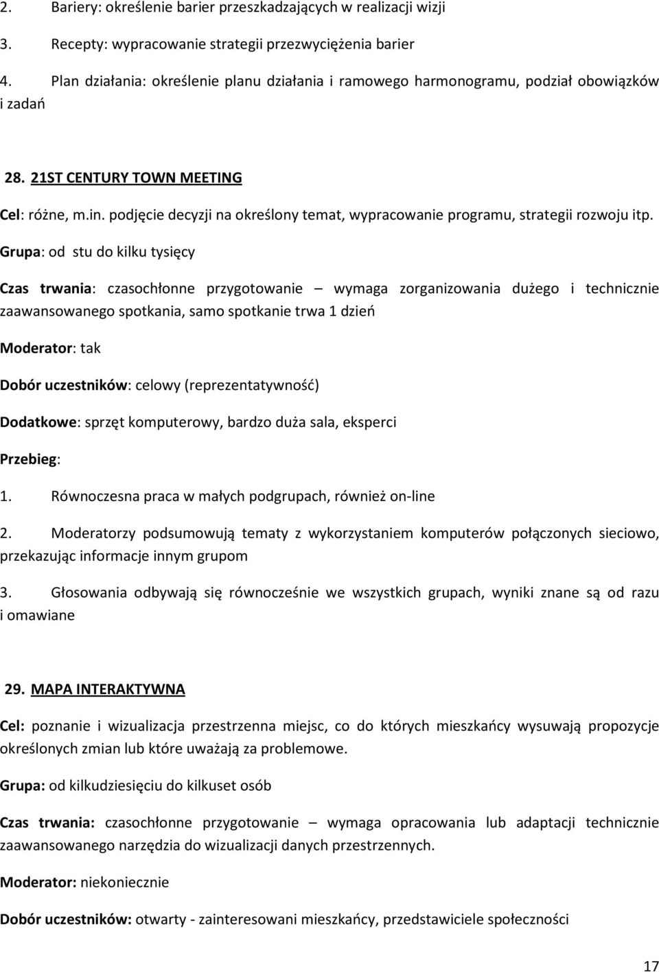podjęcie decyzji na określony temat, wypracowanie programu, strategii rozwoju itp.