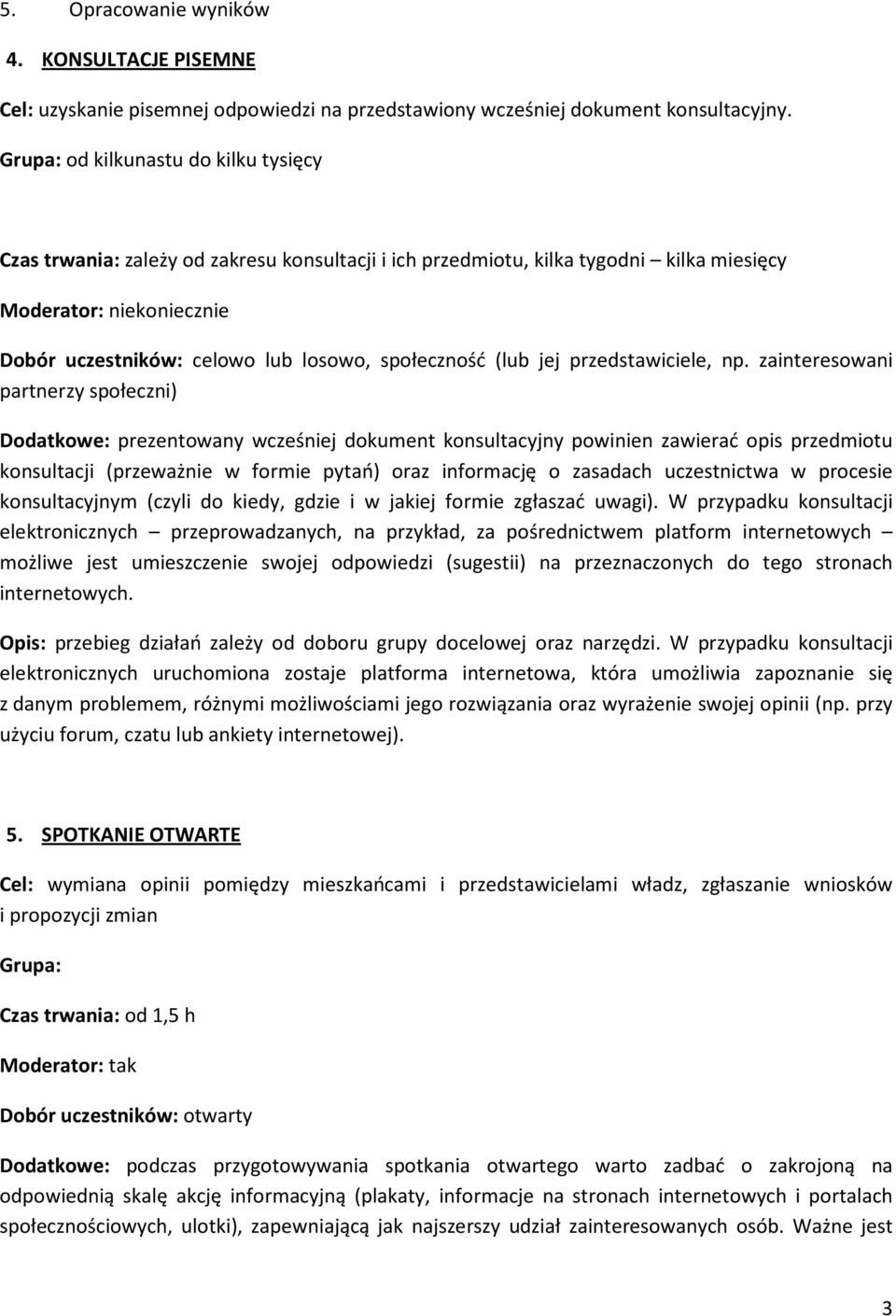 społeczność (lub jej przedstawiciele, np.