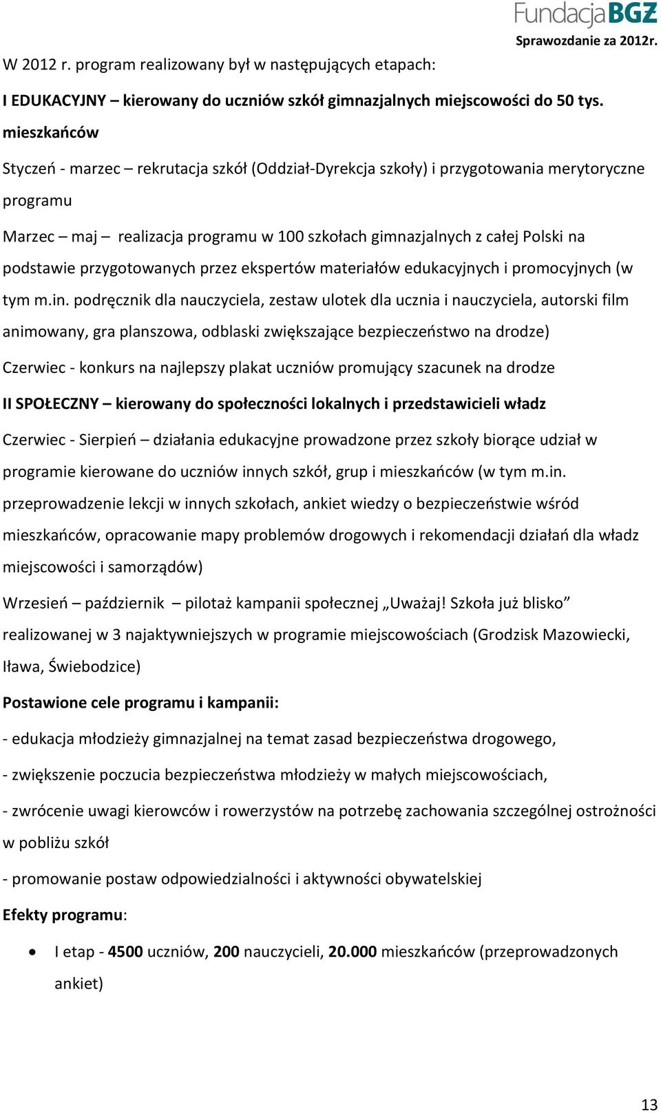 przygotowanych przez ekspertów materiałów edukacyjnych i promocyjnych (w tym m.in.