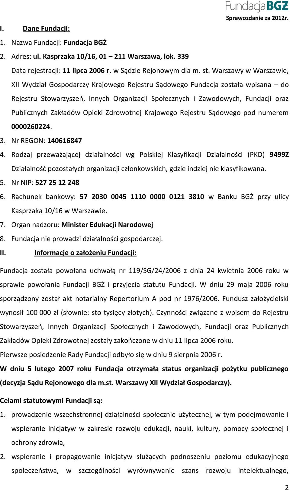 Zakładów Opieki Zdrowotnej Krajowego Rejestru Sądowego pod numerem 0000260224. 3. Nr REGON: 140616847 4.