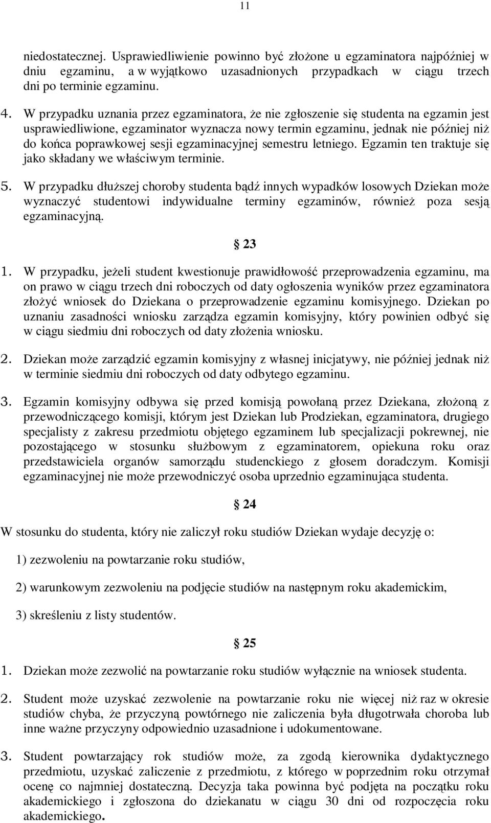 egzaminacyjnej semestru letniego. Egzamin ten traktuje się jako składany we właściwym terminie. 5.