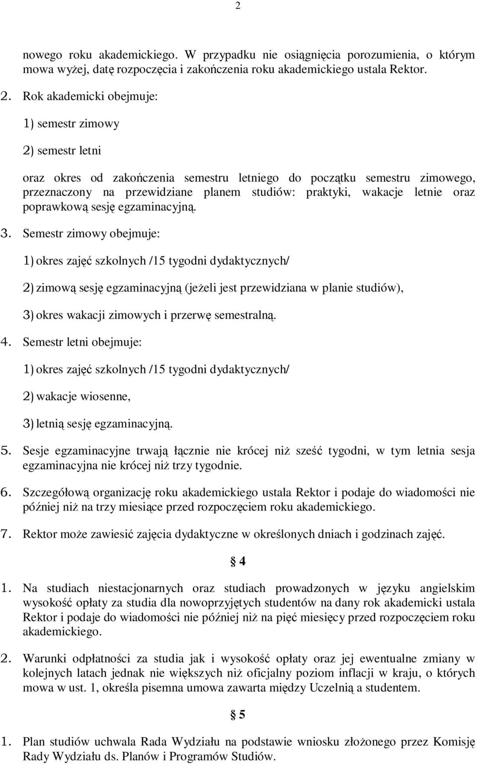 letnie oraz poprawkową sesję egzaminacyjną. 3.