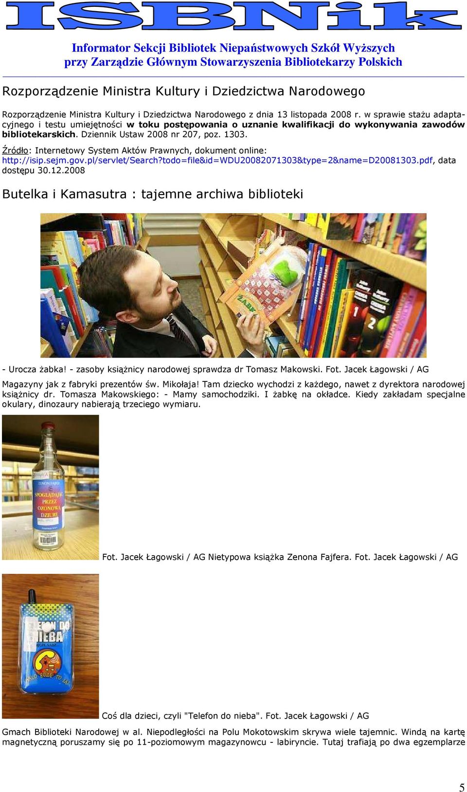 Źródł: Internetwy System Aktów Prawnych, dkument nline: http://isip.sejm.gv.pl/servlet/search?td=file&id=wdu20082071303&type=2&name=d20081303.pdf, data dstępu 30.12.
