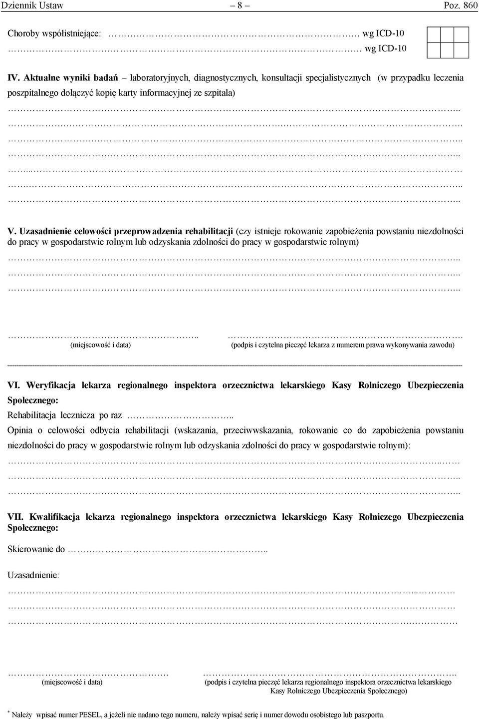 Uzasadnienie celowości przeprowadzenia rehabilitacji (czy istnieje rokowanie zapobieżenia powstaniu niezdolności do pracy w gospodarstwie rolnym lub odzyskania zdolności do pracy w gospodarstwie