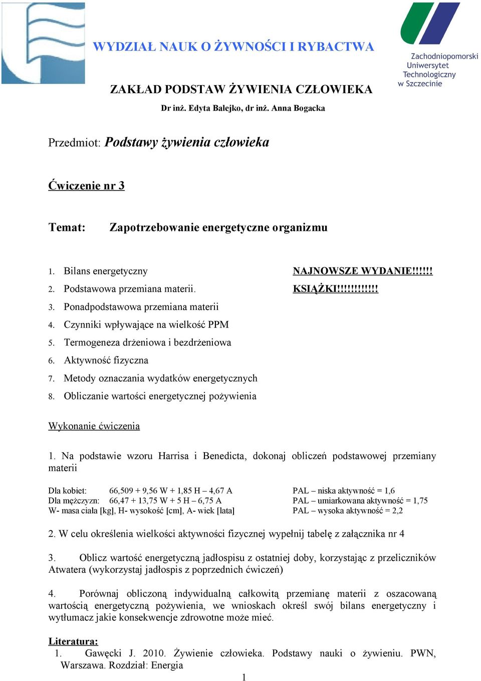 KSIĄŻKI!!!!!!!!!!!! 3. Ponadpodstawowa przemiana materii 4. Czynniki wpływające na wielkość PPM 5. Termogeneza drżeniowa i bezdrżeniowa 6. Aktywność fizyczna 7.