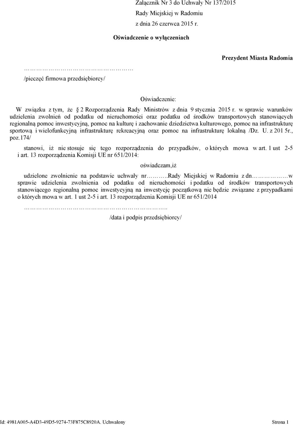 w sprawie warunków udzielenia zwolnień od podatku od nieruchomości oraz podatku od środków transportowych stanowiących regionalną pomoc inwestycyjną, pomoc na kulturę i zachowanie dziedzictwa