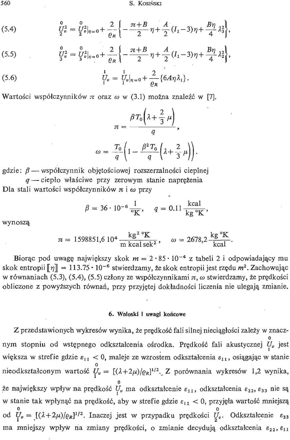 , w = 2678,2 k, S f. m kcal sek 2 kcal Birą c pd uwagę najwię kszy skk m = 2 85 1~ 4 z tabeli 2 i dpwiadają cy mu skk entrpii [??] = 113.75 1~ 6 stwierdzamy, że skk entrpii jest rzę du m 2.