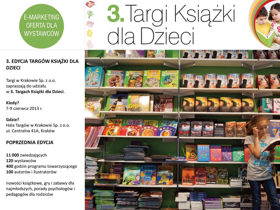 Centralna 41A, Kraków POPRZEDNIA EDYCJA 11 000 zwiedzających 120 wystawców 400 godzin programu
