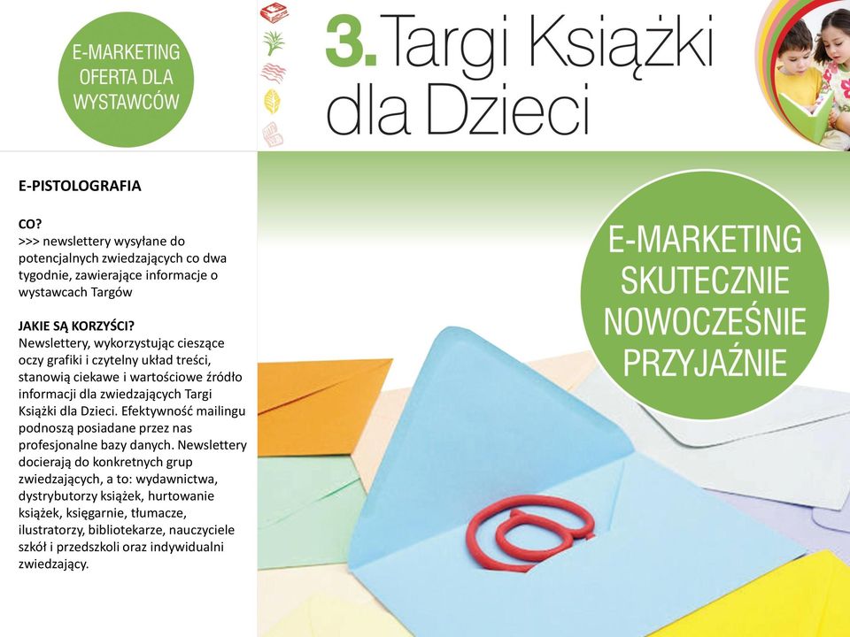 Dzieci. Efektywność mailingu podnoszą posiadane przez nas profesjonalne bazy danych.