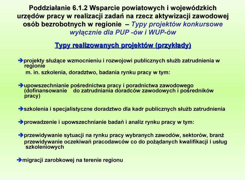 realizowanych projektów (przykłady) projekty służące wzmocnieniu i rozwojowi publicznych służb zatrudnienia w regionie m. in.