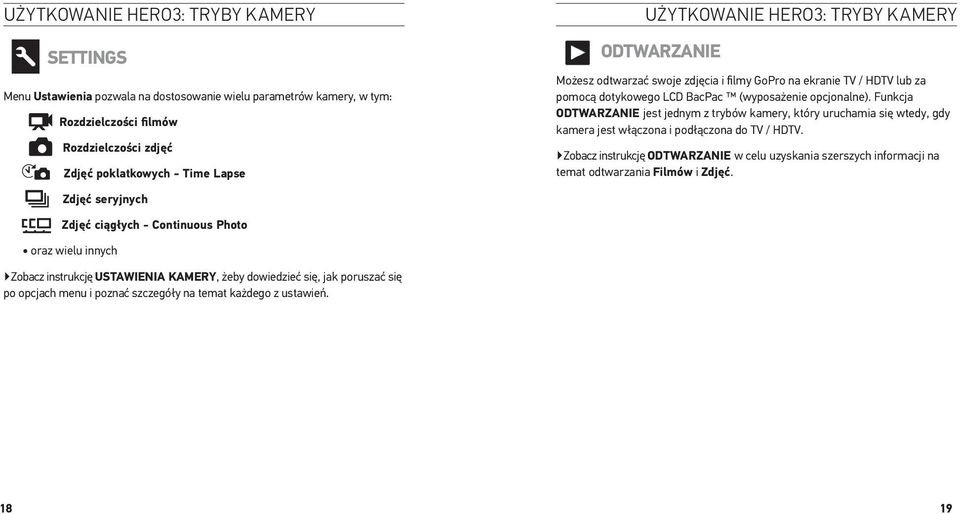 Funkcja ODTWARZANIE jest jednym z trybów kamery, który uruchamia się wtedy, gdy kamera jest włączona i podłączona do TV / HDTV.