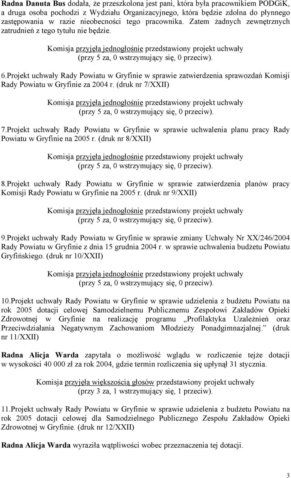 Projekt uchwały Rady Powiatu w Gryfinie w sprawie zatwierdzenia sprawozdań Komisji Rady Powiatu w Gryfinie za 2004 r. (druk nr 7/XXII) 7.