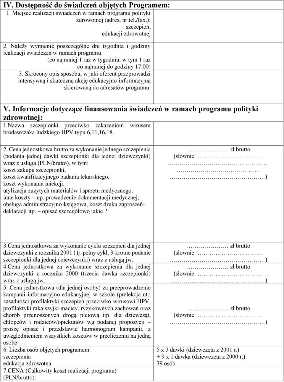 Skrócony opis sposobu, w jaki oferent przeprowadzi intensywną i skuteczną akcję edukacyjno-informacyjną skierowaną do adresatów programu. V.