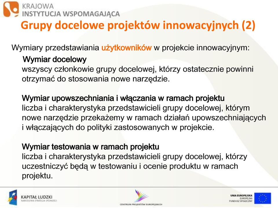 Wymiar upowszechniania i włączania w ramach projektu liczba i charakterystyka przedstawicieli grupy docelowej, którym nowe narzędzie przekażemy w ramach