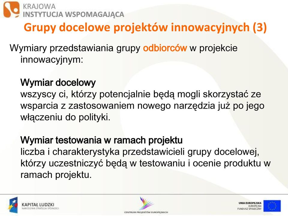 zastosowaniem nowego narzędzia już po jego włączeniu do polityki.